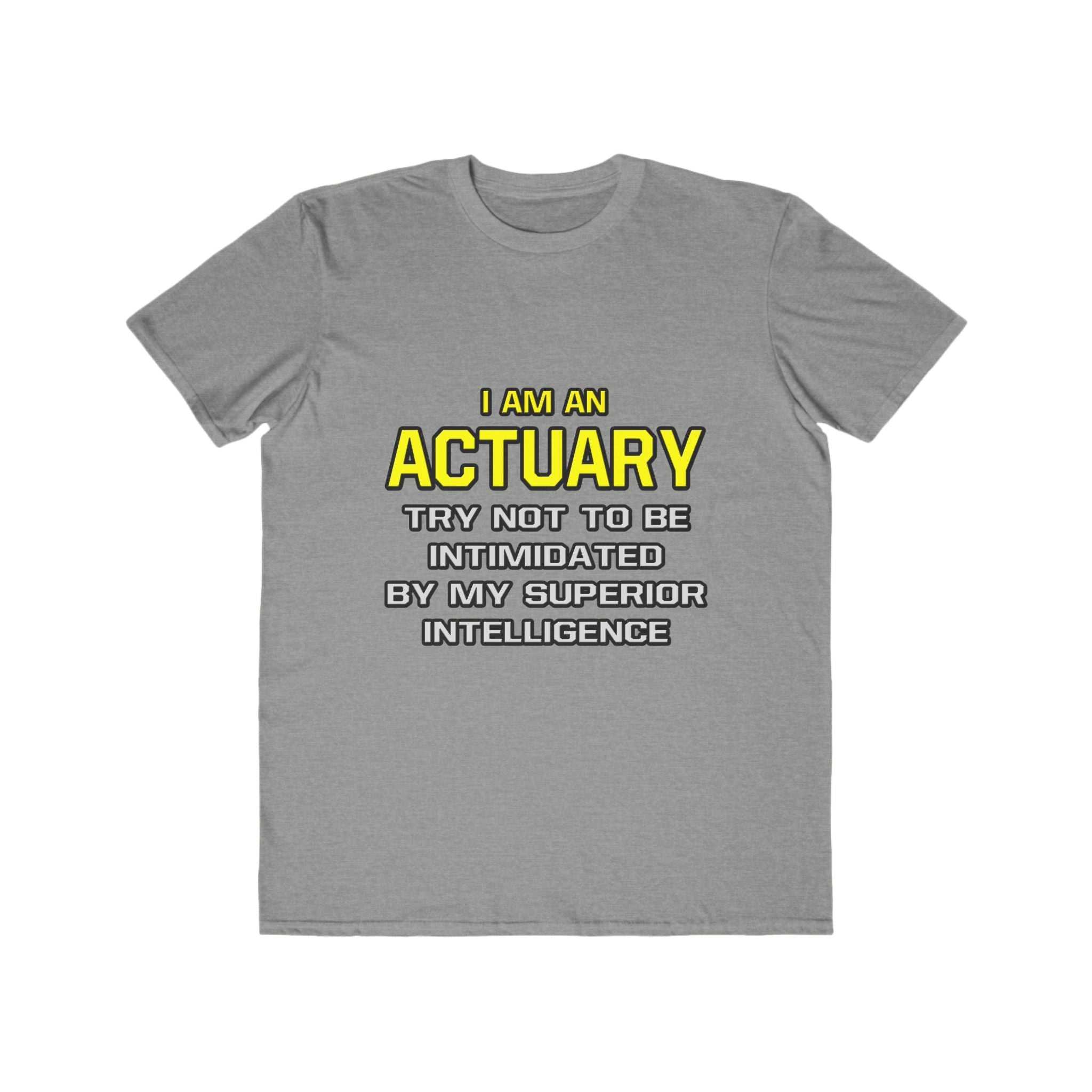 Actuary...Superior Intelligence - Men's Lightweight Fashion Tee