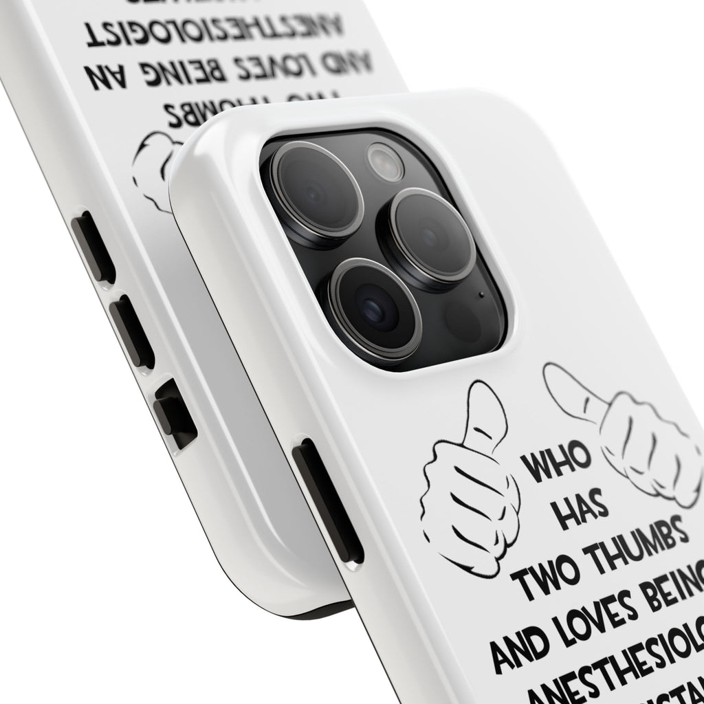 Two Thumbs .. Anesthesiologist Assistant - Tough Phone Cases