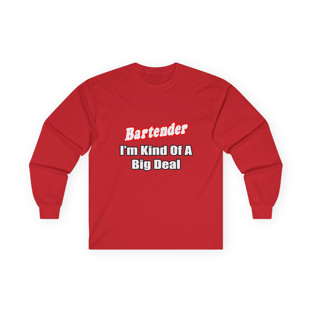 Bartender...Big Deal - Unisex Ultra Cotton Long Sleeve Tee