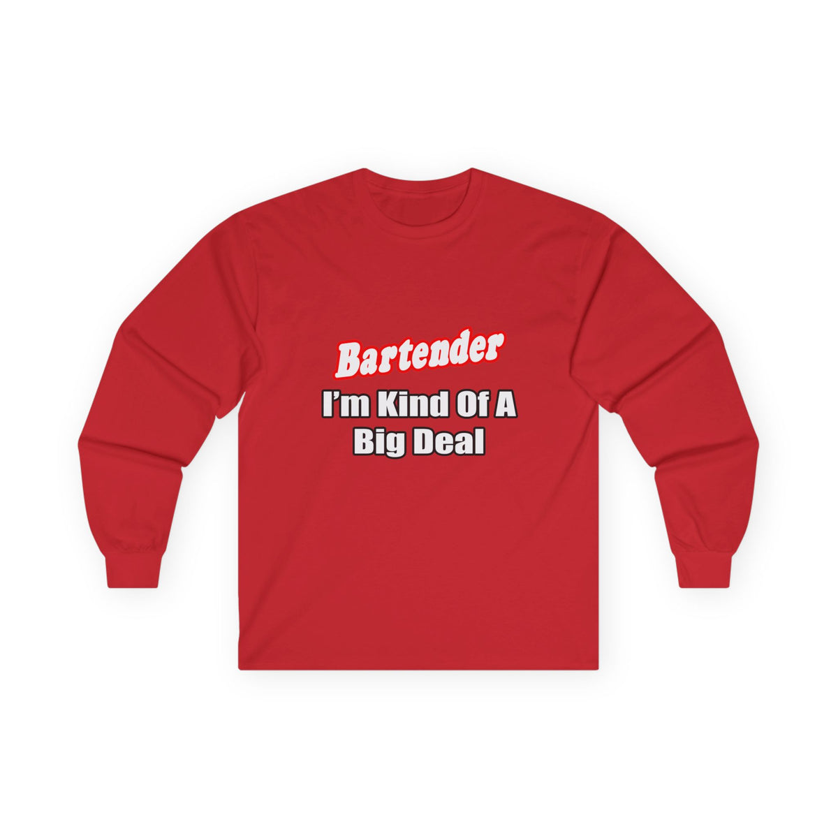 Bartender...Big Deal - Unisex Ultra Cotton Long Sleeve Tee