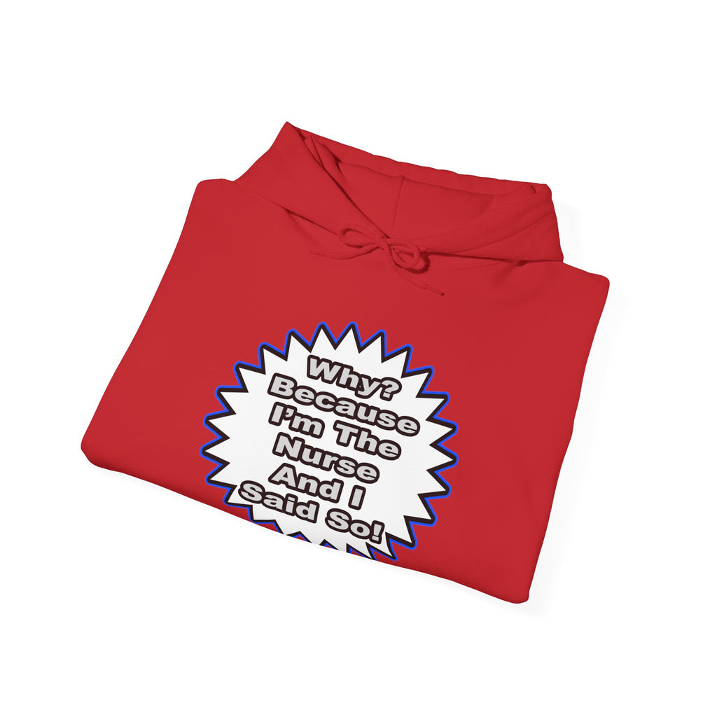 Nurse...Because I Said So - Unisex Heavy Blend™ Hooded Sweatshirt
