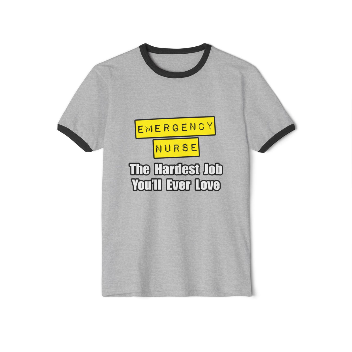 Emergency Nurse...Hardest Job You'll Ever Love - Unisex Cotton Ringer T-Shirt