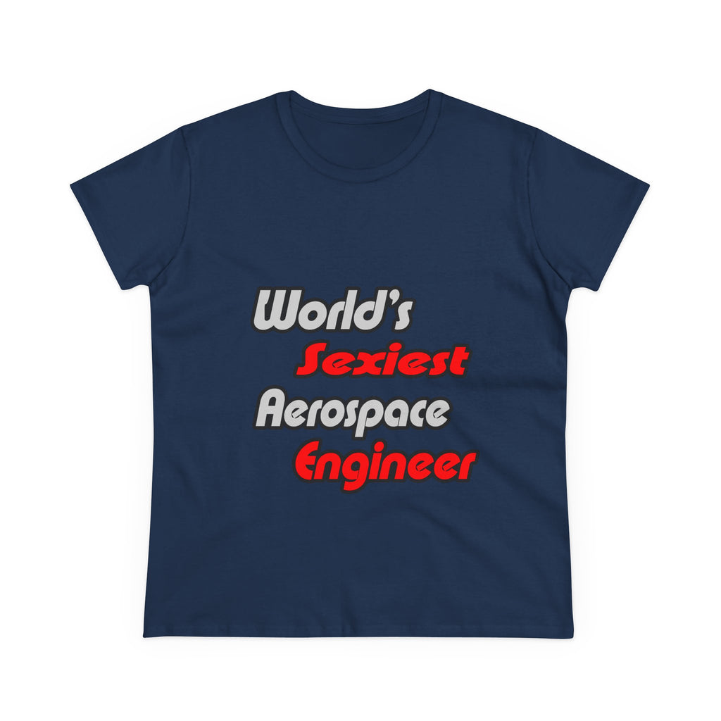 World's Sexiest Aerospace Engineer - Women's Midweight Cotton Tee