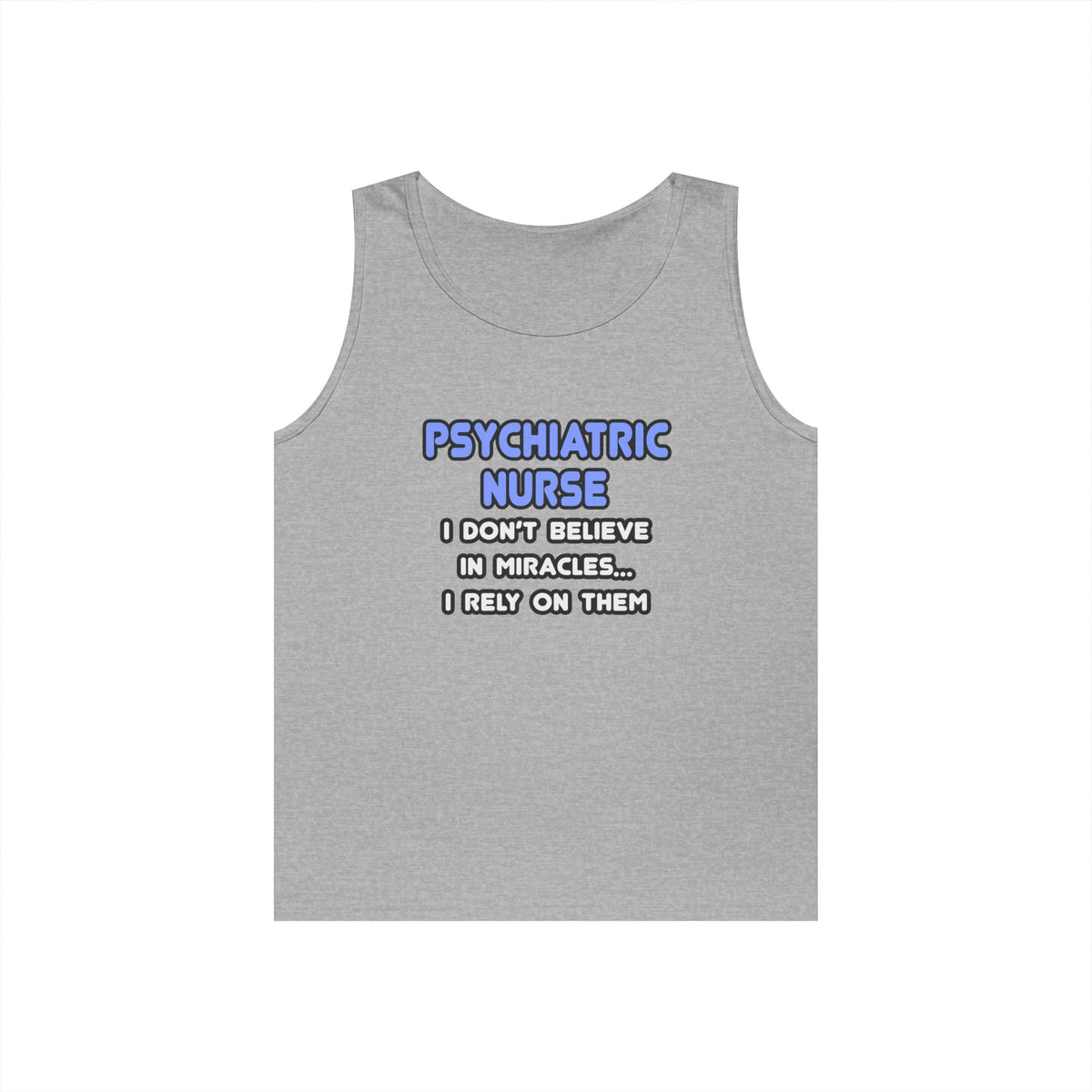 Miracles and Psychiatric Nurses - Unisex Heavy Cotton Tank Top