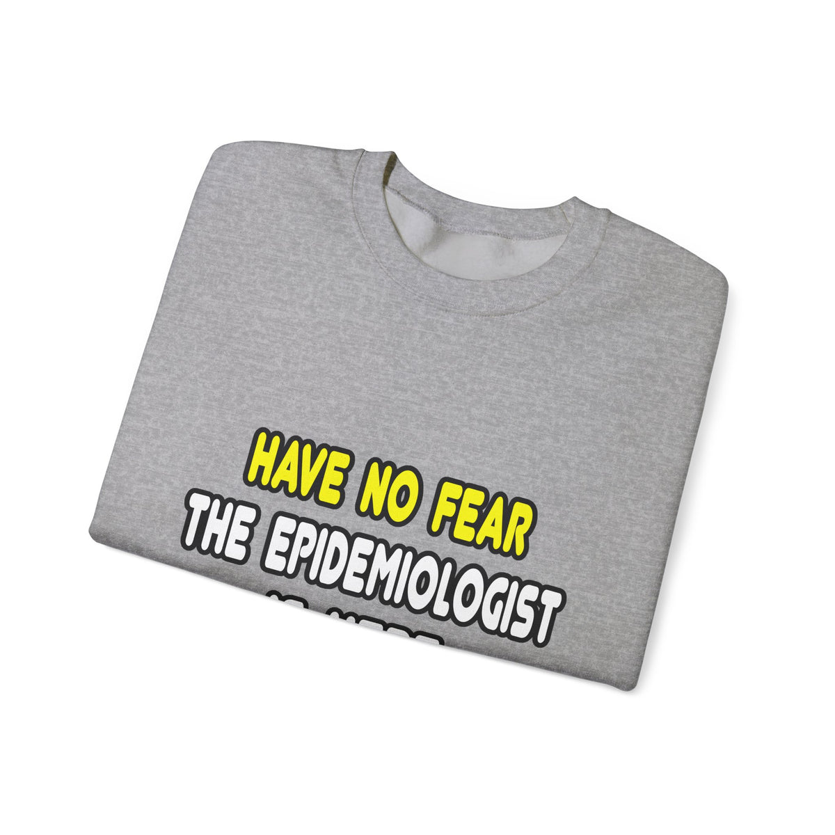 Have No Fear, The Epidemiologist Is Here - Unisex Heavy Blend™ Crewneck Sweatshirt