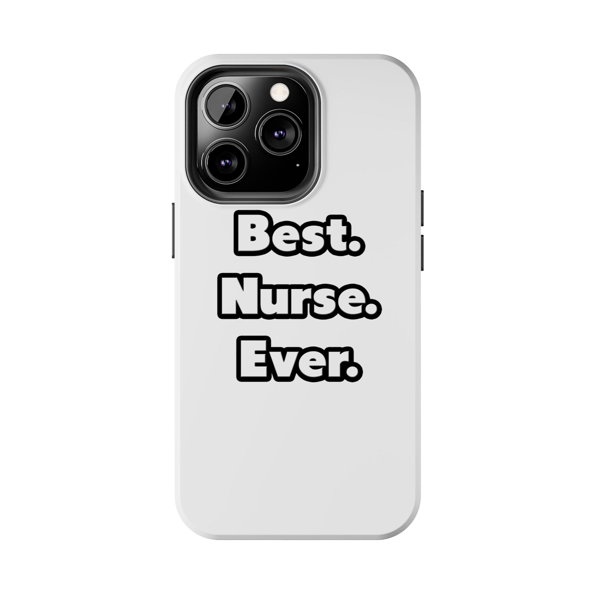Best. Nurse. Ever - Tough Phone Cases