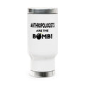 Anthropologists Are The Bomb! - Stainless Steel Travel Mug with Handle, 14oz