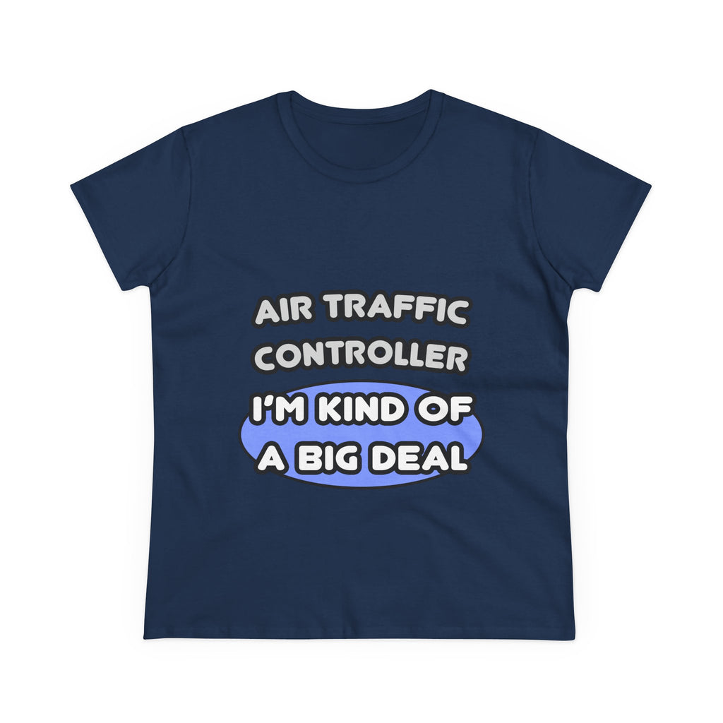 Air Traffic Controller...Kind of a Big Deal - Women's Midweight Cotton Tee
