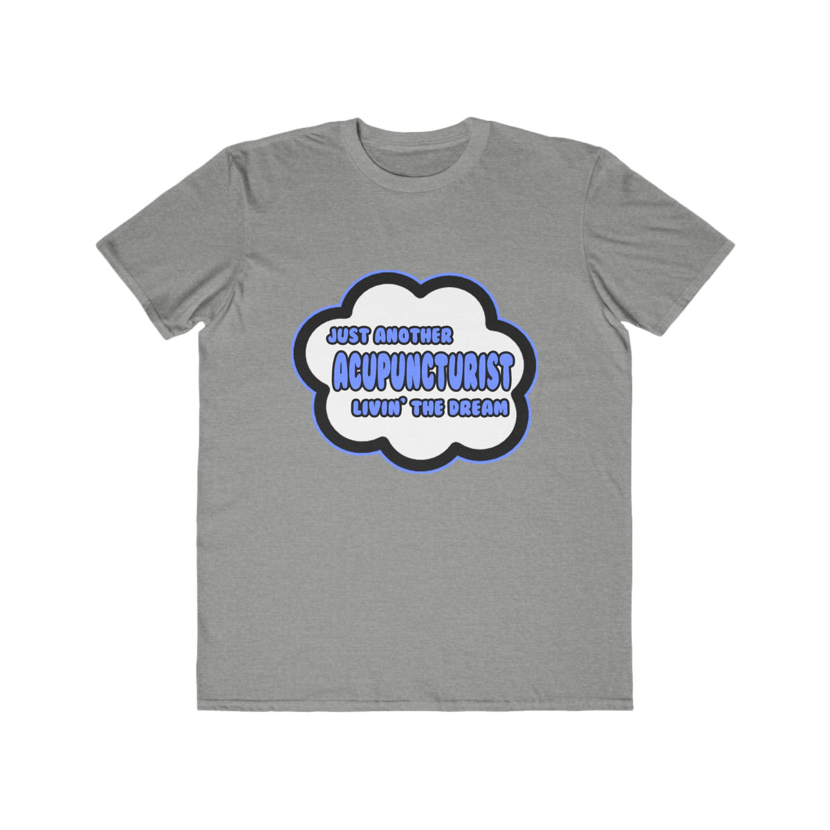 Acupuncturist .. Livin' The Dream - Men's Lightweight Fashion Tee