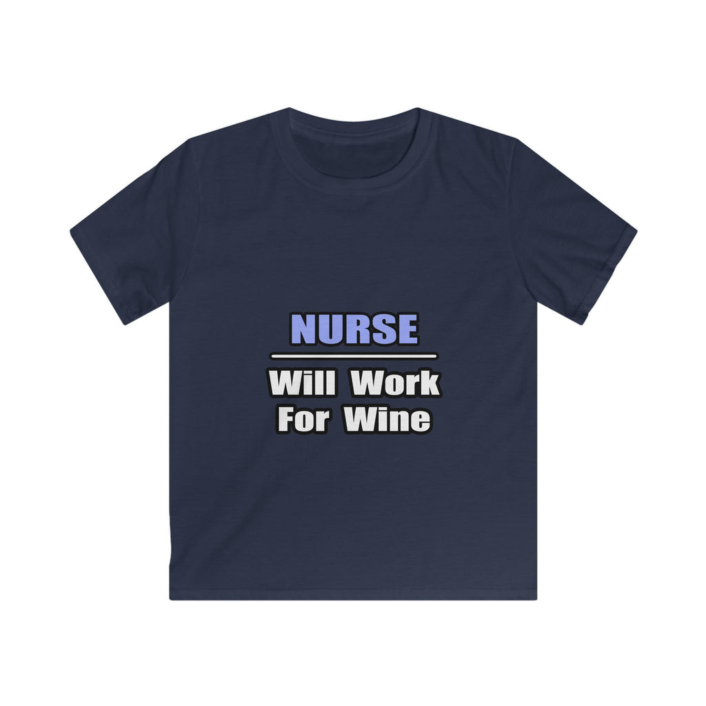 Nurse...Will Work For Wine - Kids Softstyle Tee