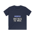 Nurse...Will Work For Wine - Kids Softstyle Tee