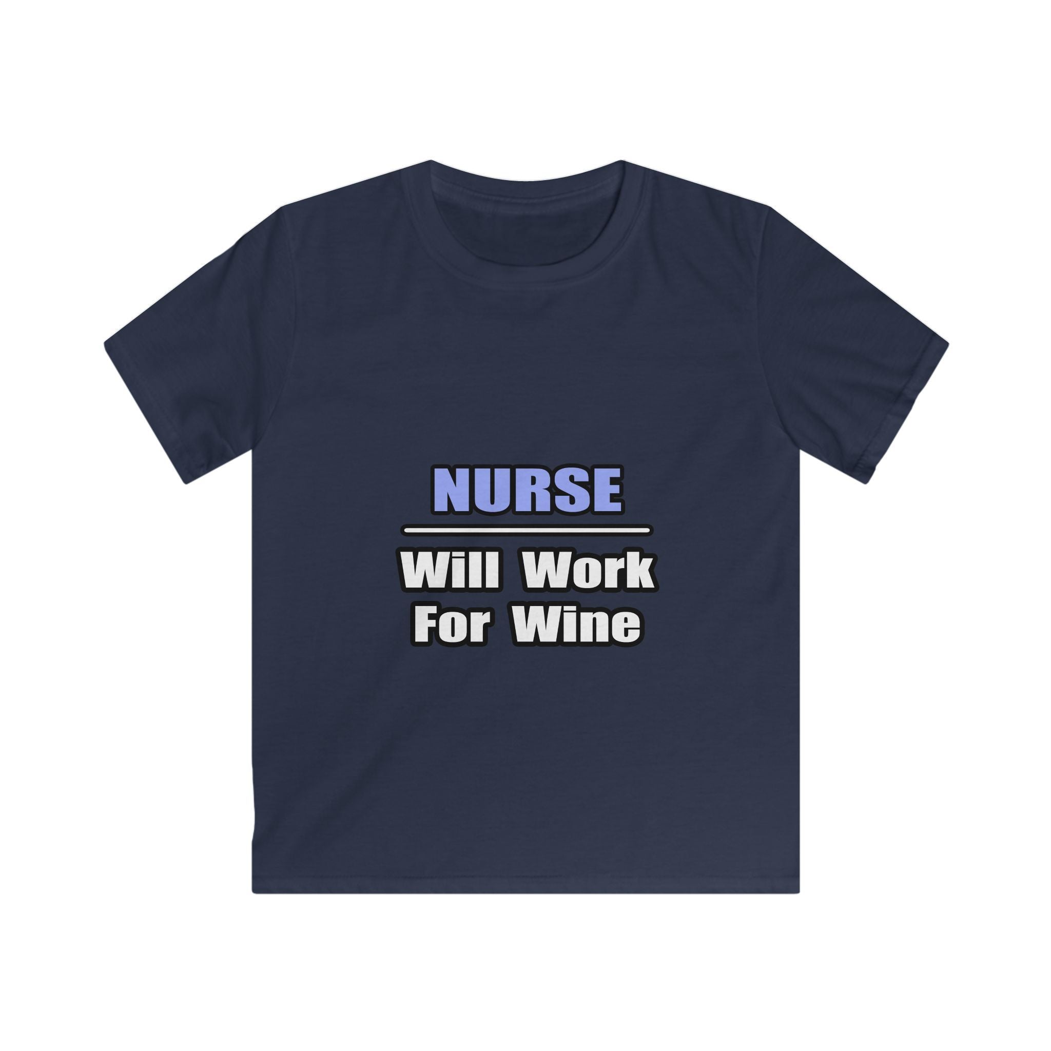 Nurse...Will Work For Wine - Kids Softstyle Tee