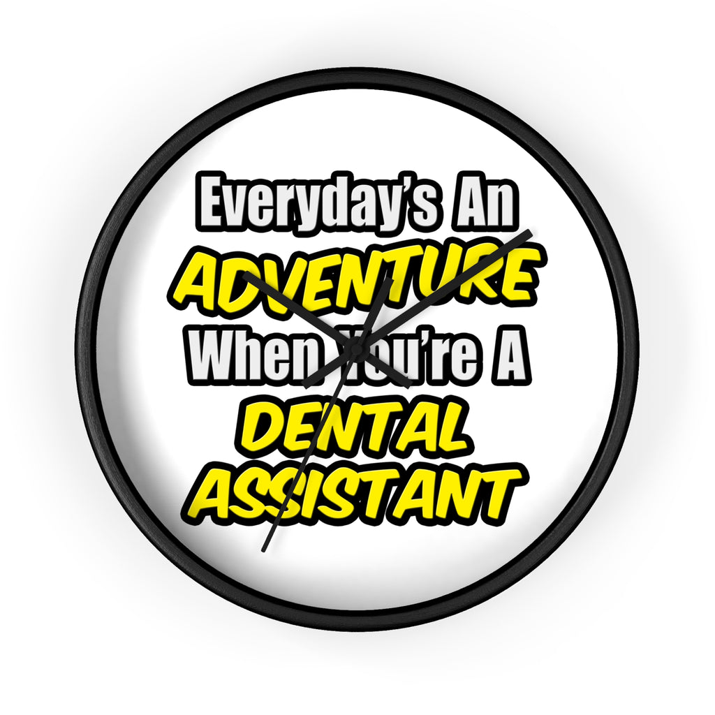 Everyday's An Adventure .. Dental Assistant - Wall Clock