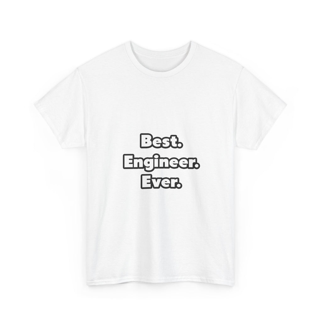 Best. Engineer. Ever - Unisex Heavy Cotton Tee