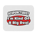 Acupuncturist ... Big Deal - Mouse Pad (Rectangle)