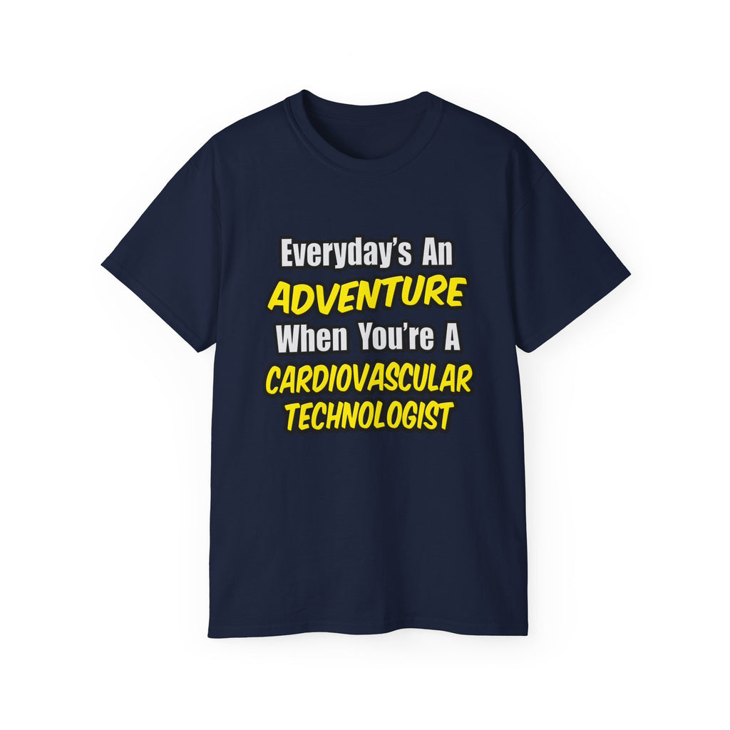 Everyday's An Adventure .. Cardiovascular Tech - Unisex Ultra Cotton Tee