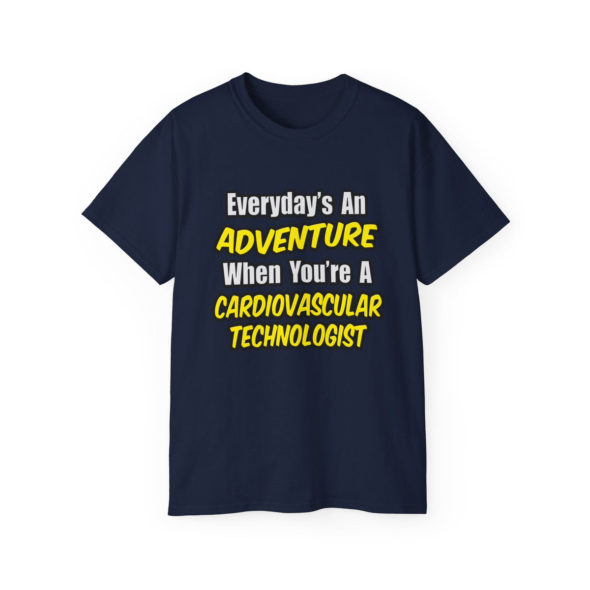 Everyday's An Adventure .. Cardiovascular Tech - Unisex Ultra Cotton Tee