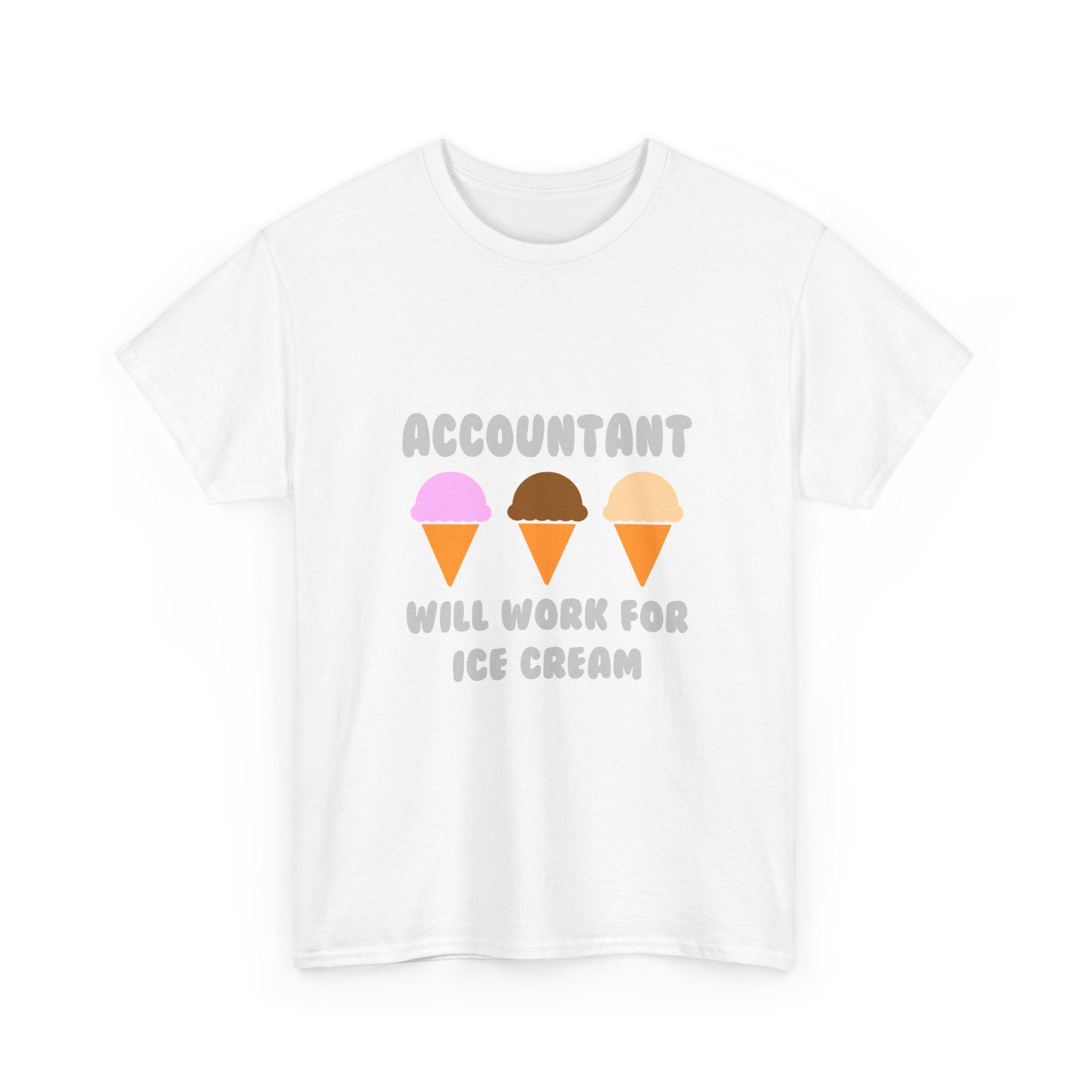 Accountant ... Will Work For Ice Cream - Unisex Heavy Cotton Tee