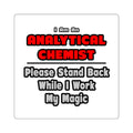 Analytical Chemist...Work My Magic - Square Stickers