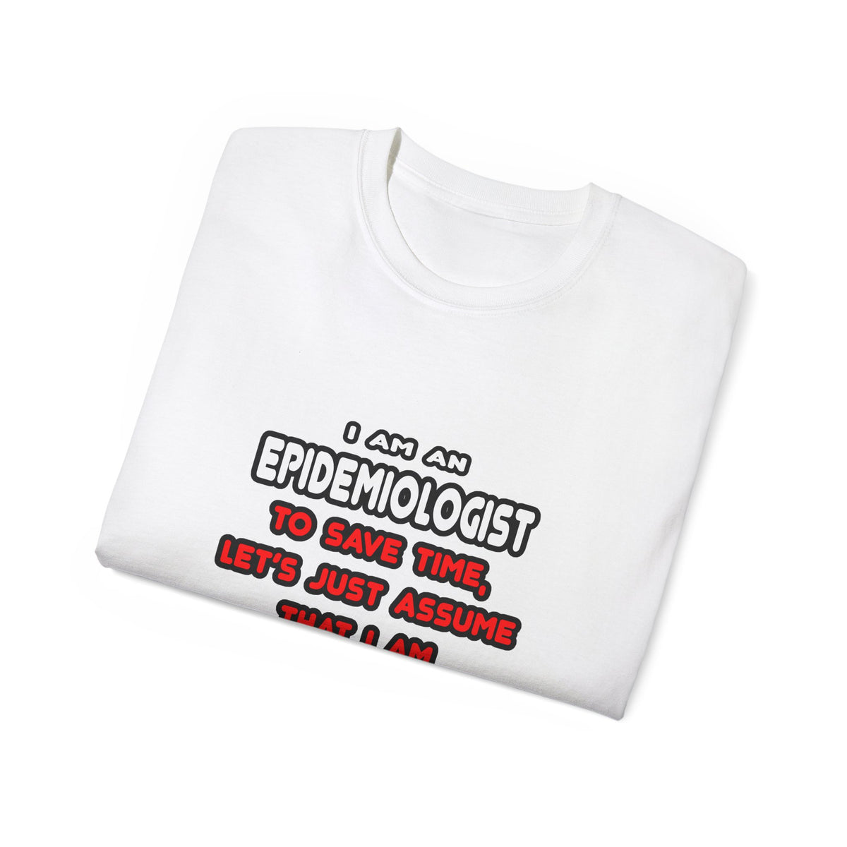 Funny Epidemiologist T Shirts and Gifts - Unisex Ultra Cotton Tee