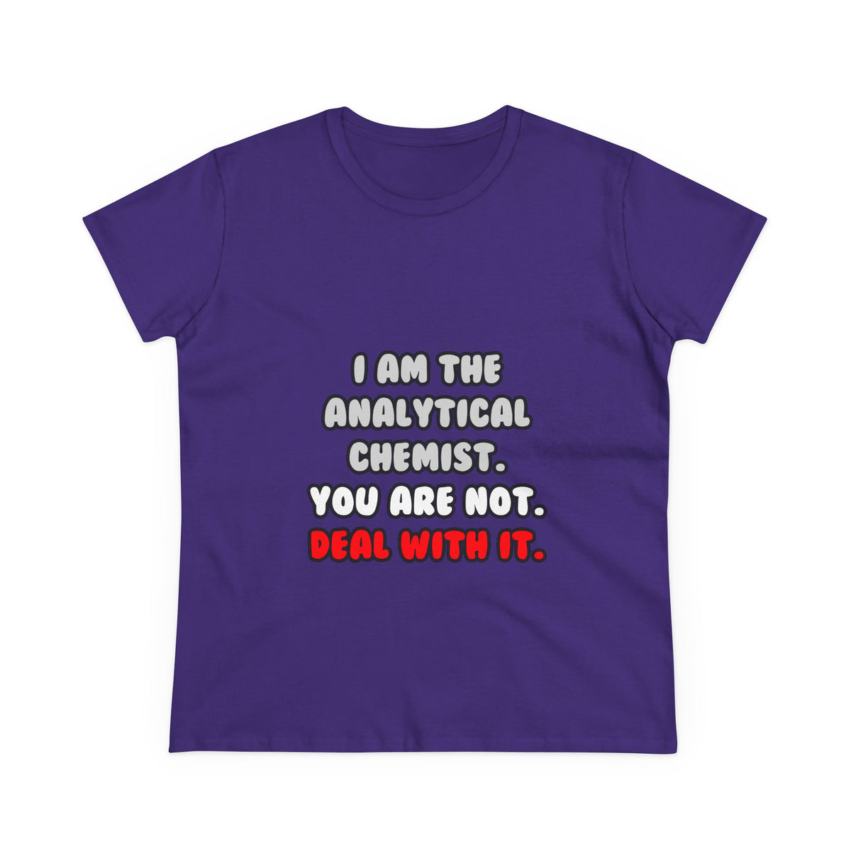 Deal With It ... Funny Analytical Chemist - Women's Midweight Cotton Tee
