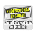 Professional Engineer...Don't Try This At Home - Mouse Pad (Rectangle)