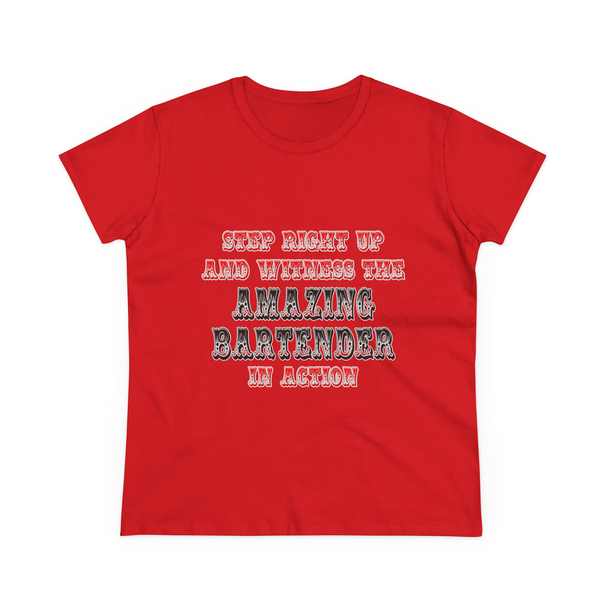 Witness The Amazing Bartender In Action - Women's Midweight Cotton Tee