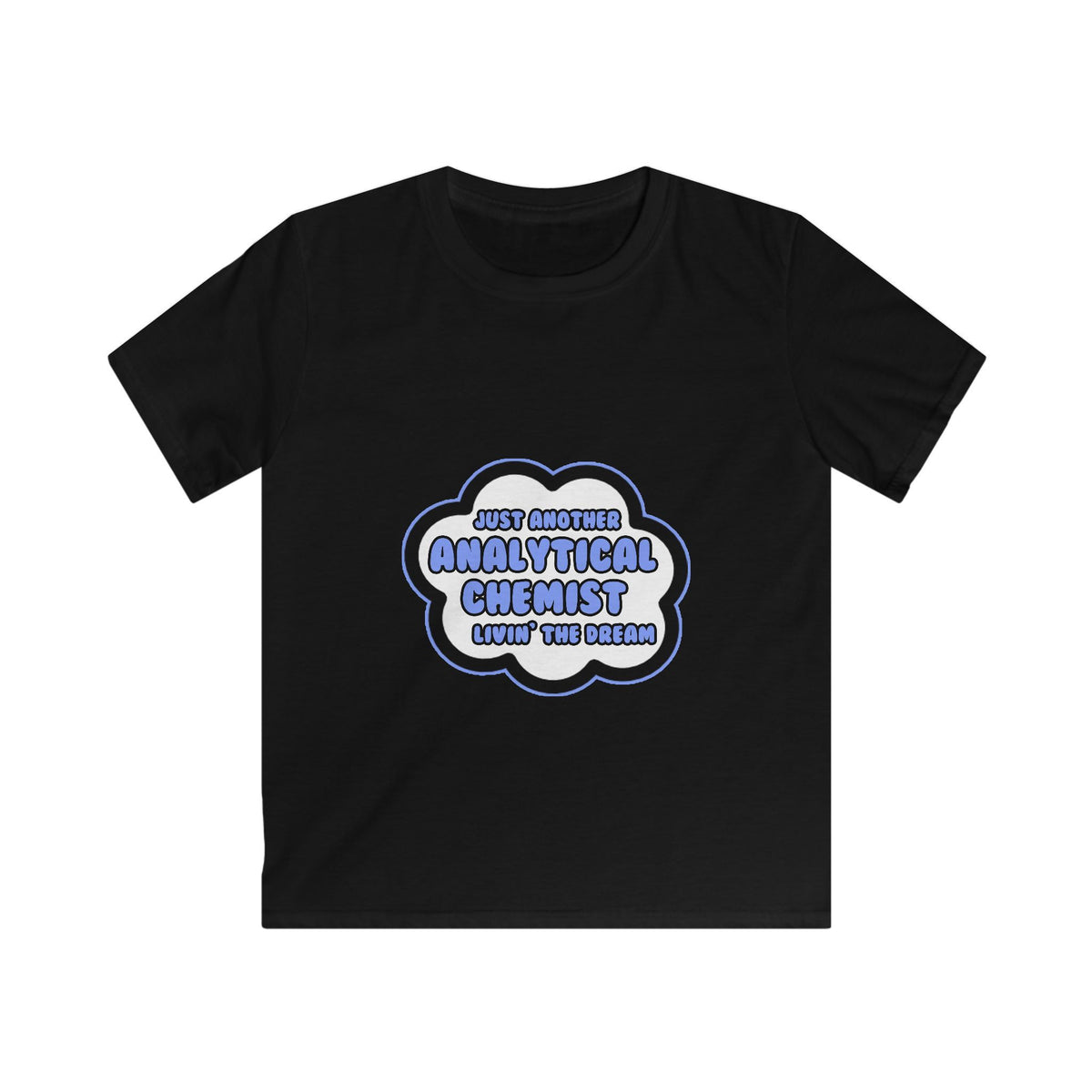 Analytical Chemist .. Livin' The Dream - Kids Softstyle Tee