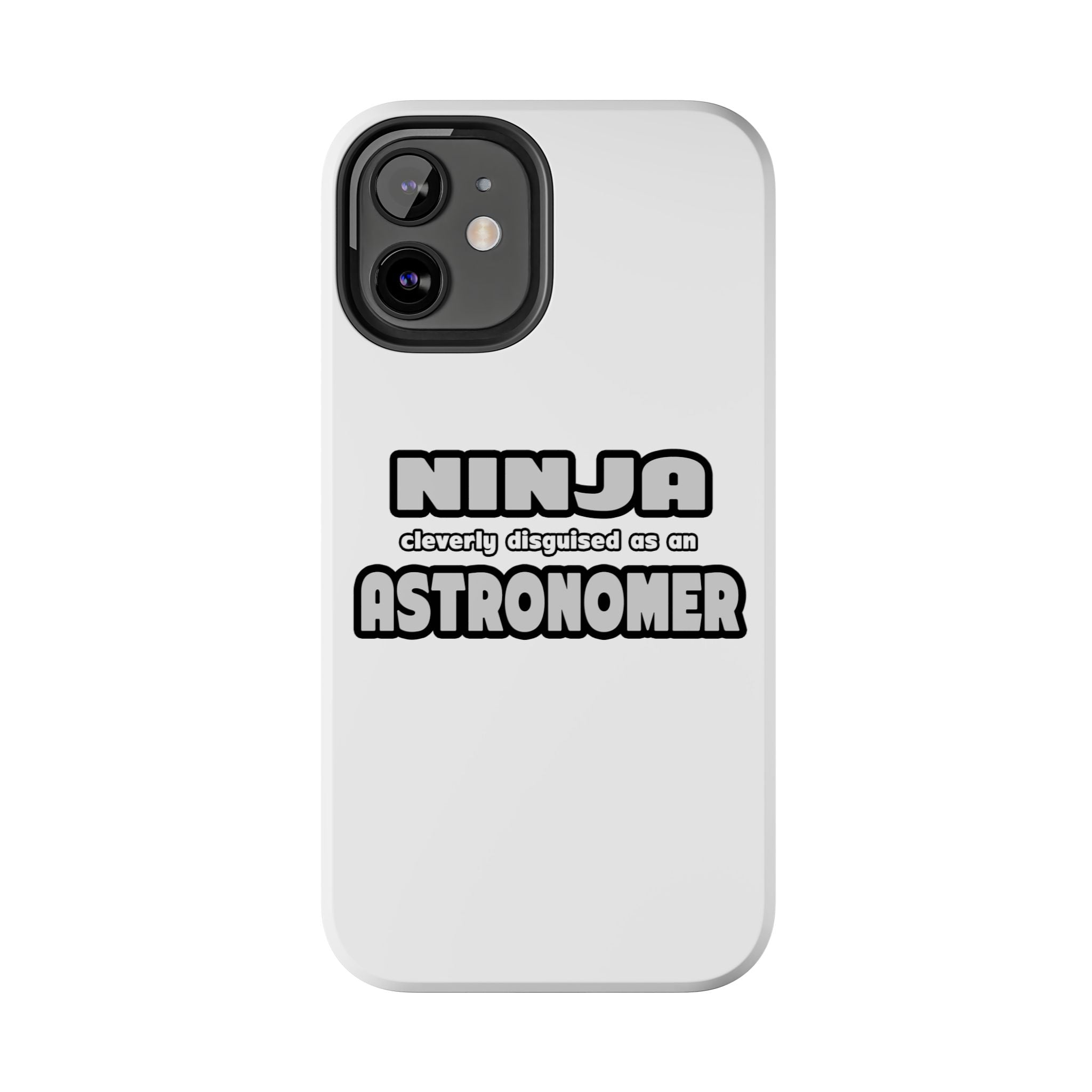 Ninja Cleverly Disguised As An Astronomer - Tough Phone Cases