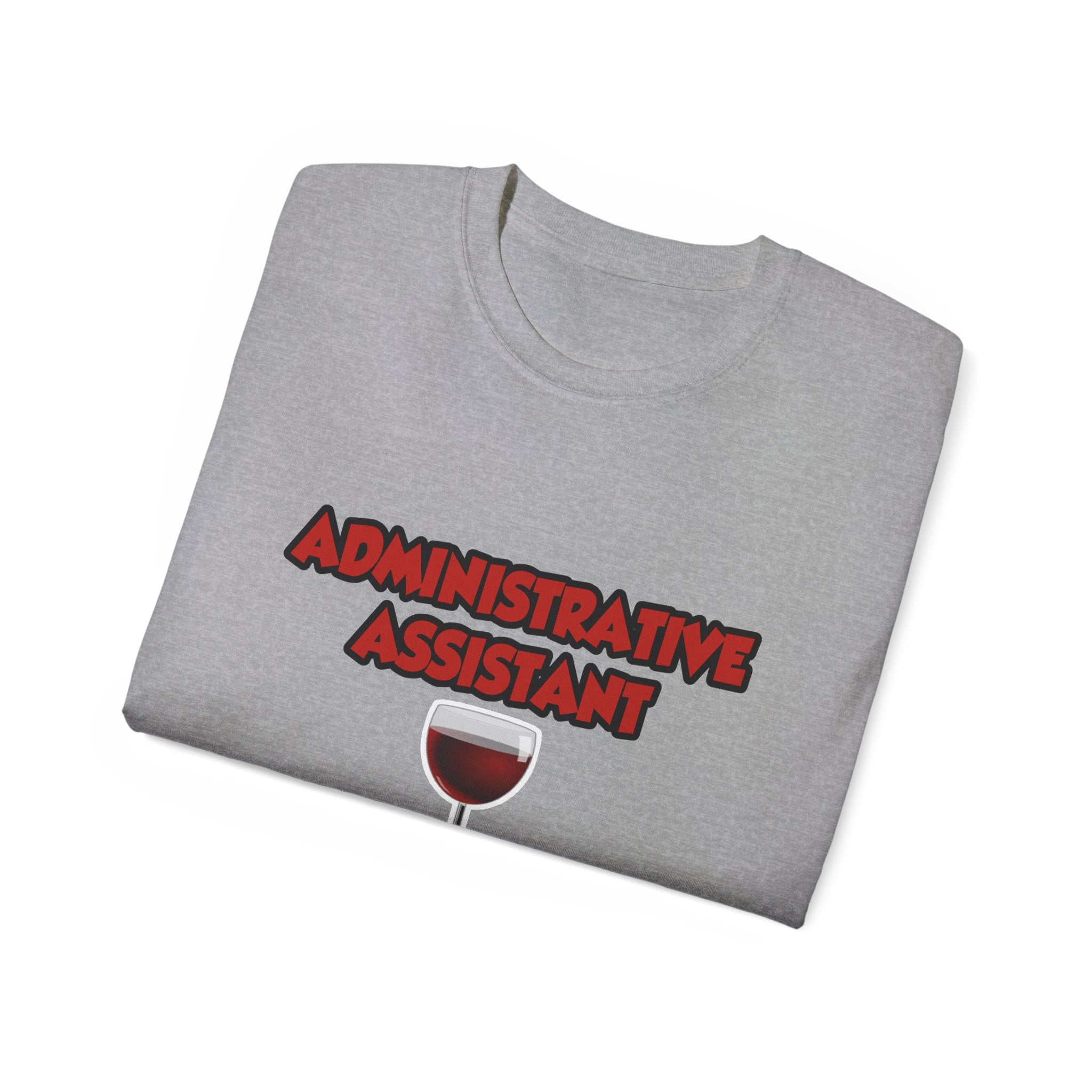 Admin Assistant ... Will Work For Wine - Unisex Ultra Cotton Tee