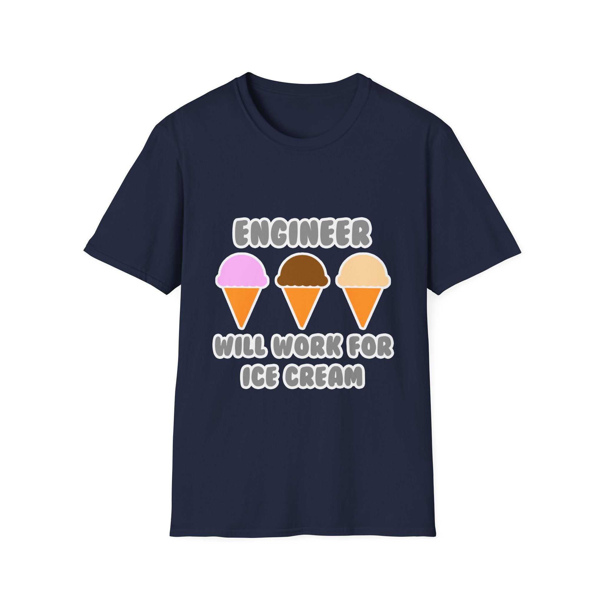 Engineer ... Will Work For Ice Cream - Unisex Softstyle T-Shirt