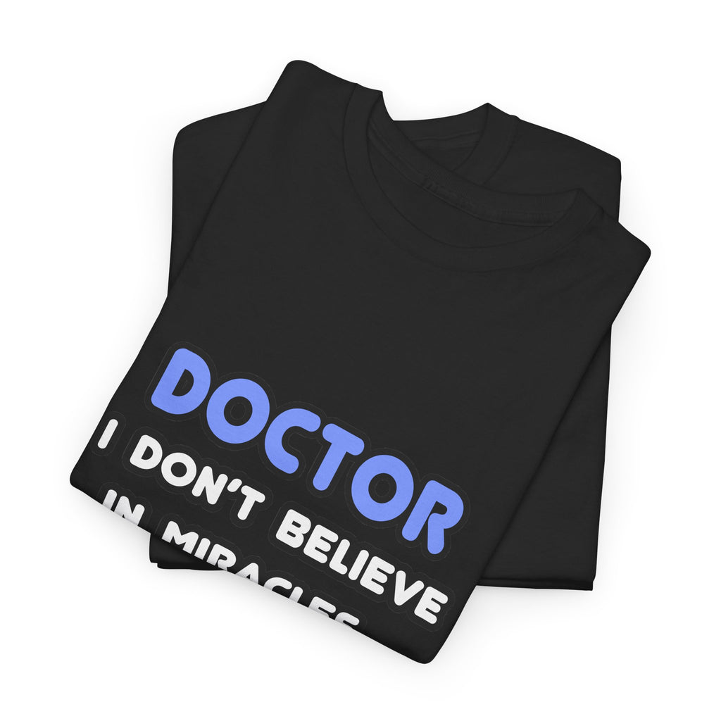 Miracles and Doctors - Unisex Heavy Cotton Tee