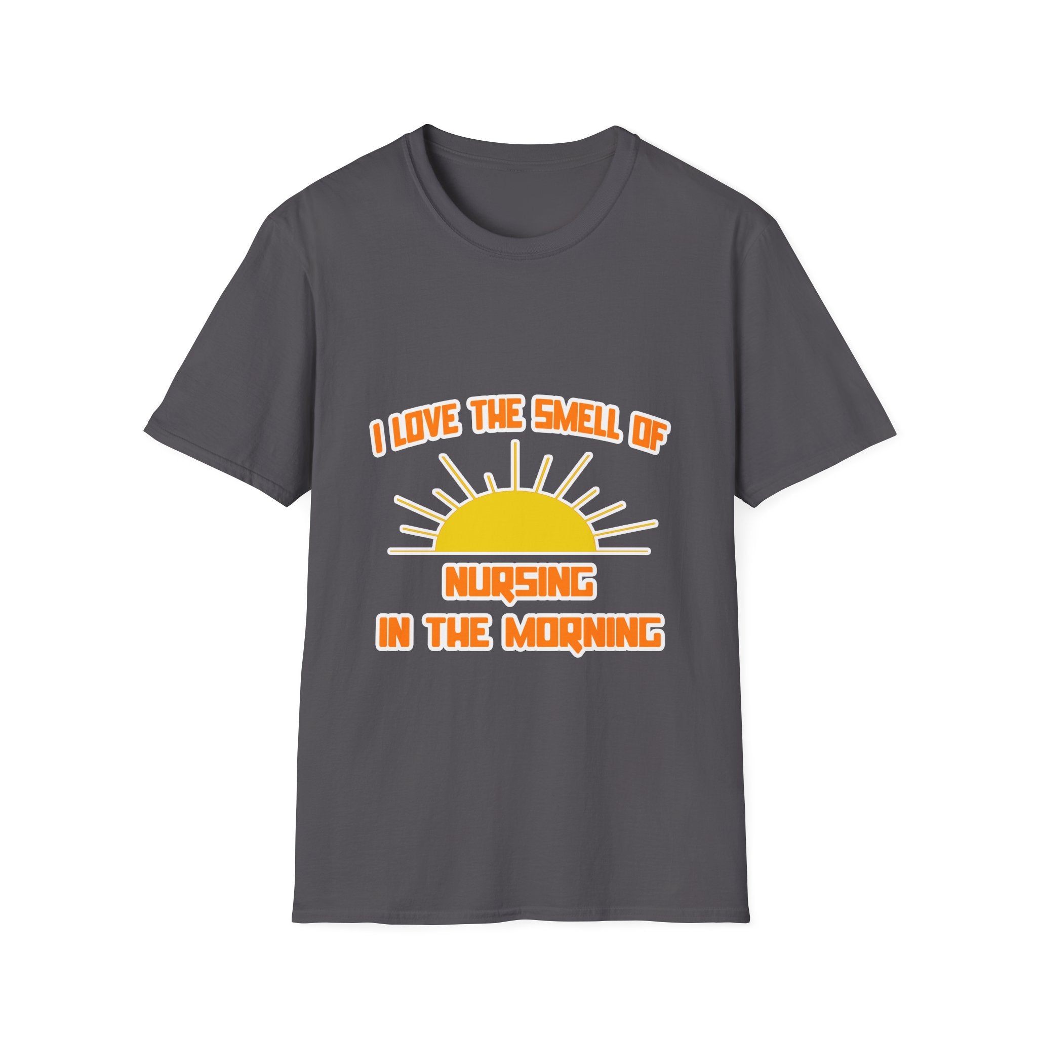 Smell of Nursing in the Morning - Unisex Softstyle T-Shirt
