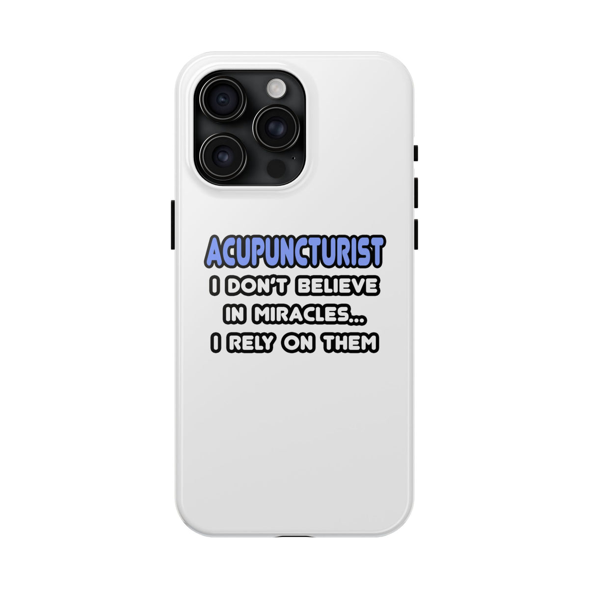 Miracles and Acupuncturists - Tough Phone Cases