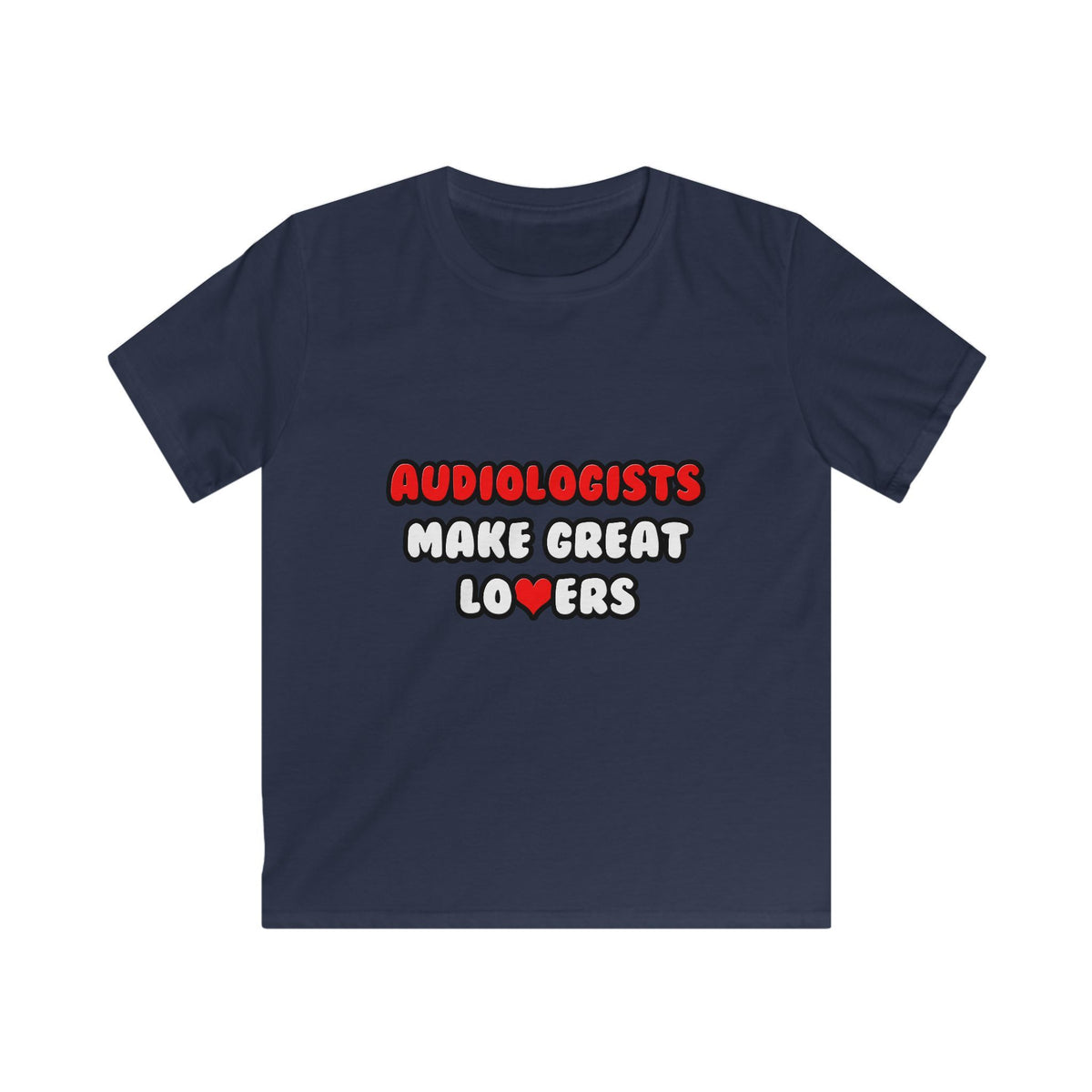 Audiologists Make Great Lovers - Kids Softstyle Tee