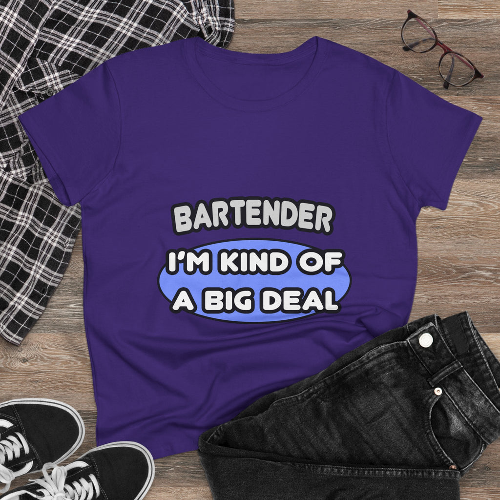 Bartender...Kind of a Big Deal - Women's Midweight Cotton Tee