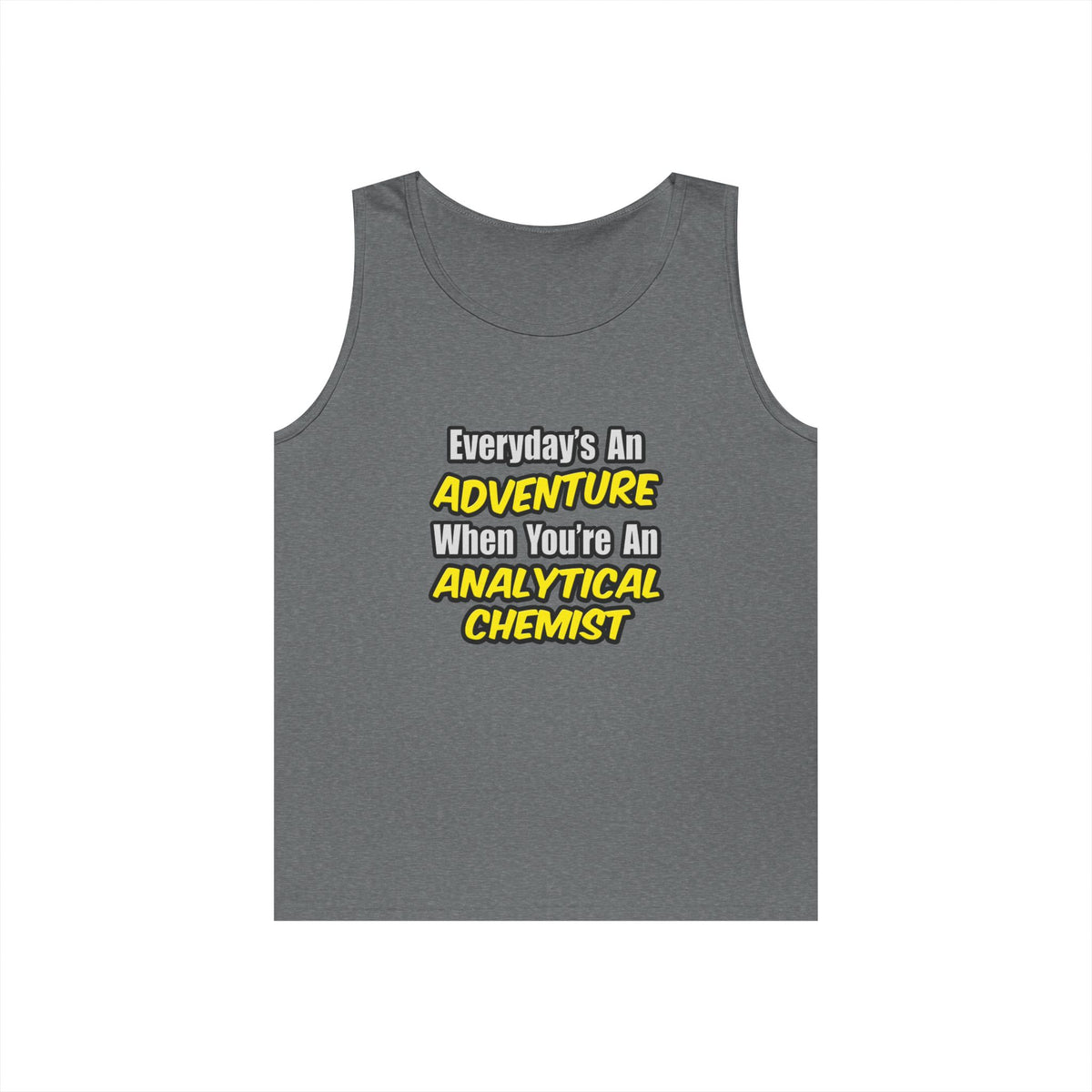 Everyday's An Adventure...Analytical Chemist - Unisex Heavy Cotton Tank Top