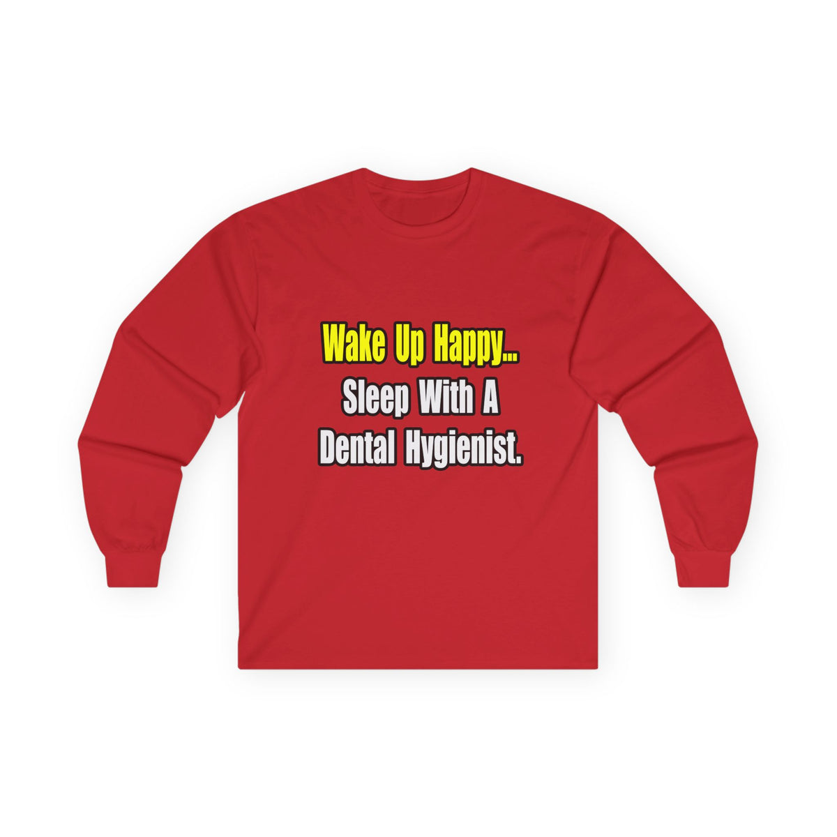 Sleep With A Dental Hygienist - Unisex Ultra Cotton Long Sleeve Tee