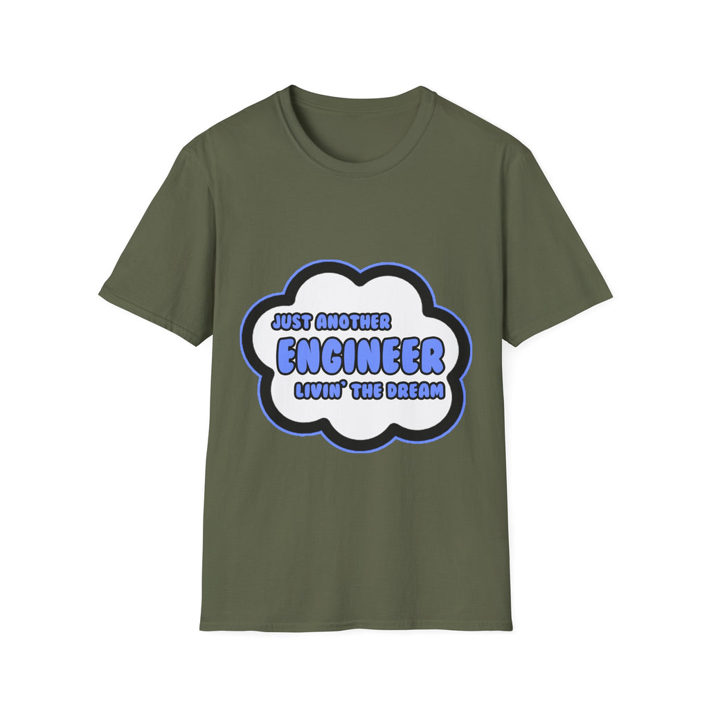 Engineer .. Livin' The Dream - Unisex Softstyle T-Shirt