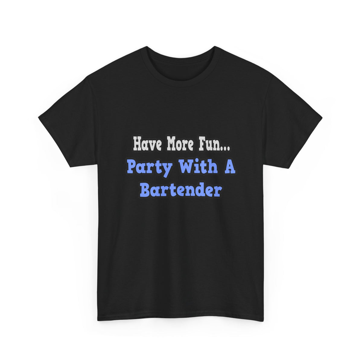 Party With A Bartender - Unisex Heavy Cotton Tee