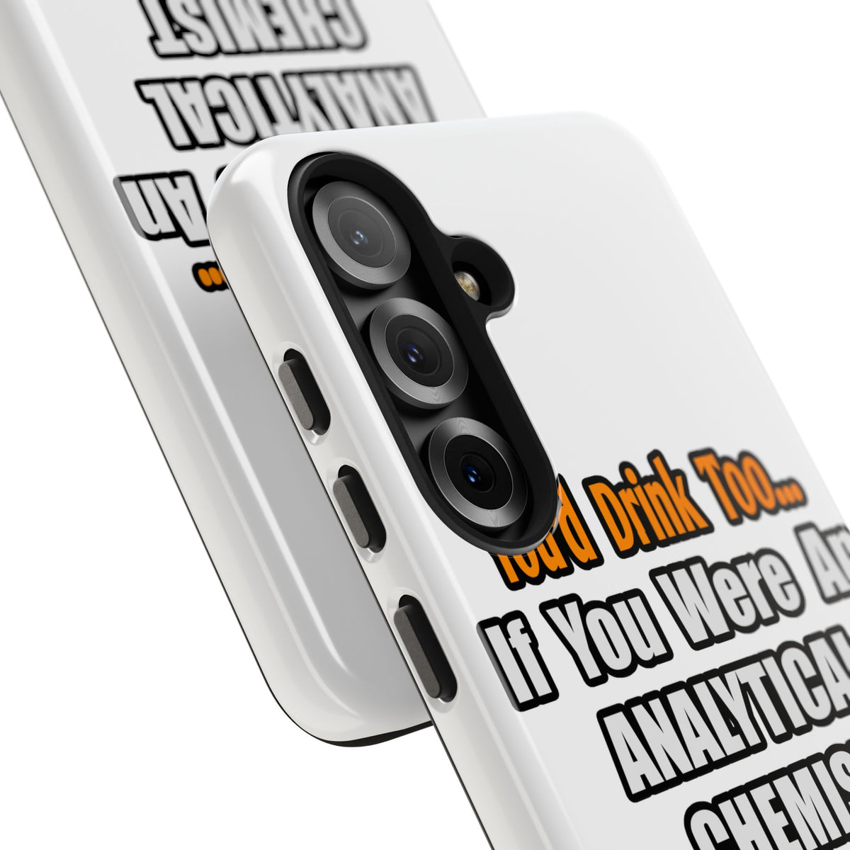 You'd Drink Too...Analytical Chemist - Tough Phone Cases