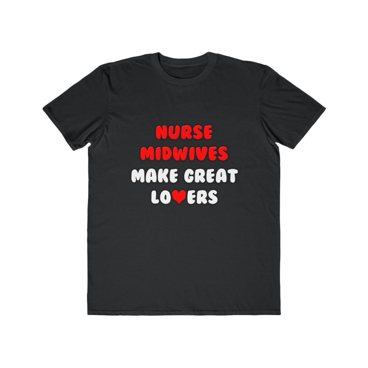 Nurse Midwives Make Great Lovers - Men's Lightweight Fashion Tee