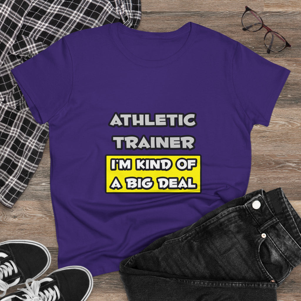 Athletic Trainer .. I'm Kind of a Big Deal - Women's Midweight Cotton Tee