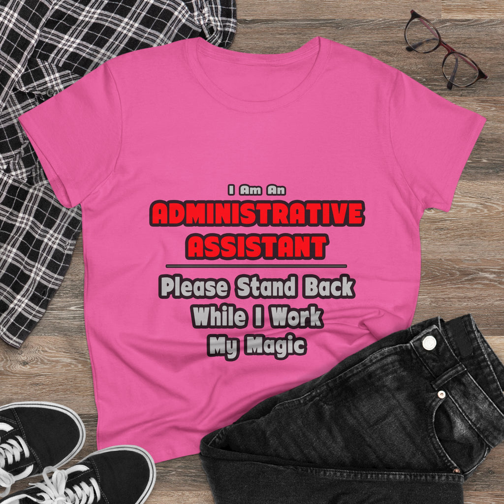 Administrative Assistant...Work My Magic - Women's Midweight Cotton Tee