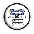 Wake Up Smarter...Sleep With a Chemical Engineer - Wall Clock