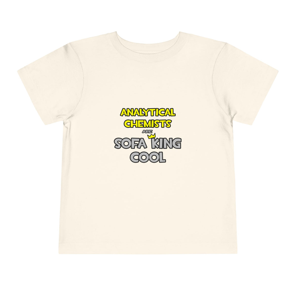 Analytical Chemists Are Sofa King Cool - Toddler Short Sleeve Tee