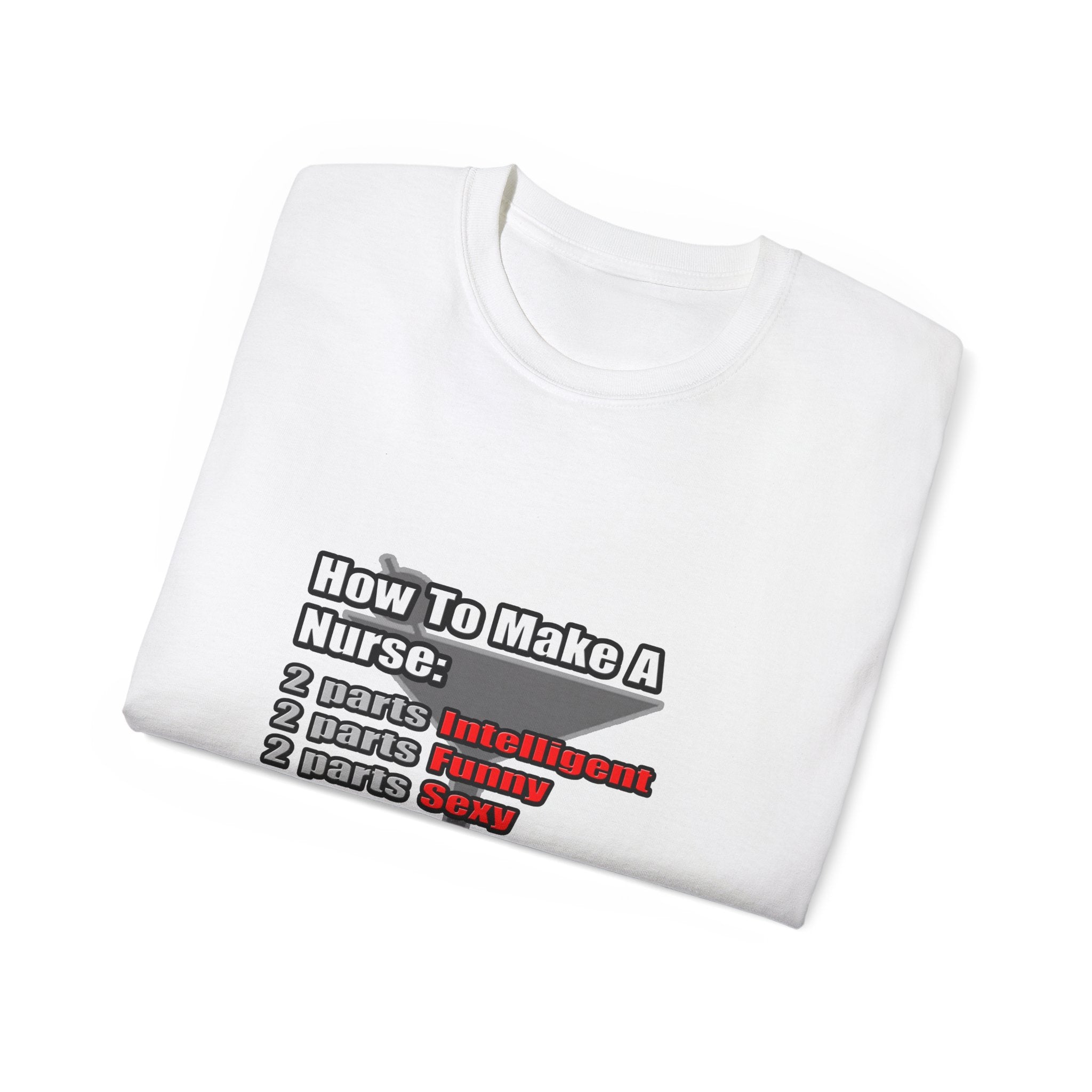 How To Make a Nurse - Unisex Ultra Cotton Tee