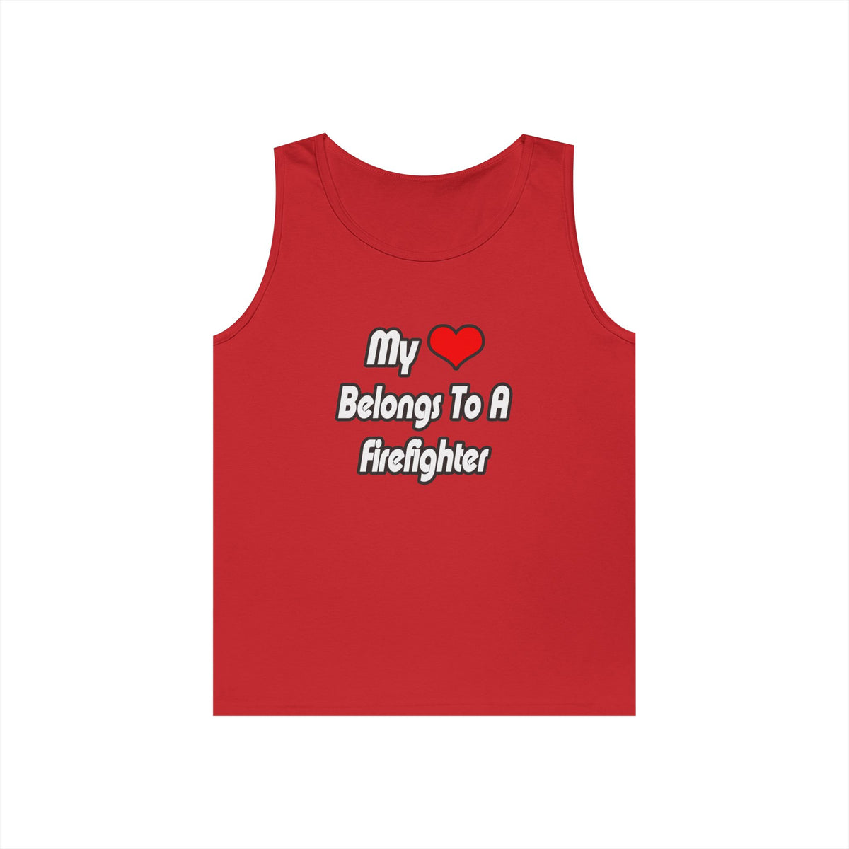 My Heart Belongs To A Firefighter - Unisex Heavy Cotton Tank Top