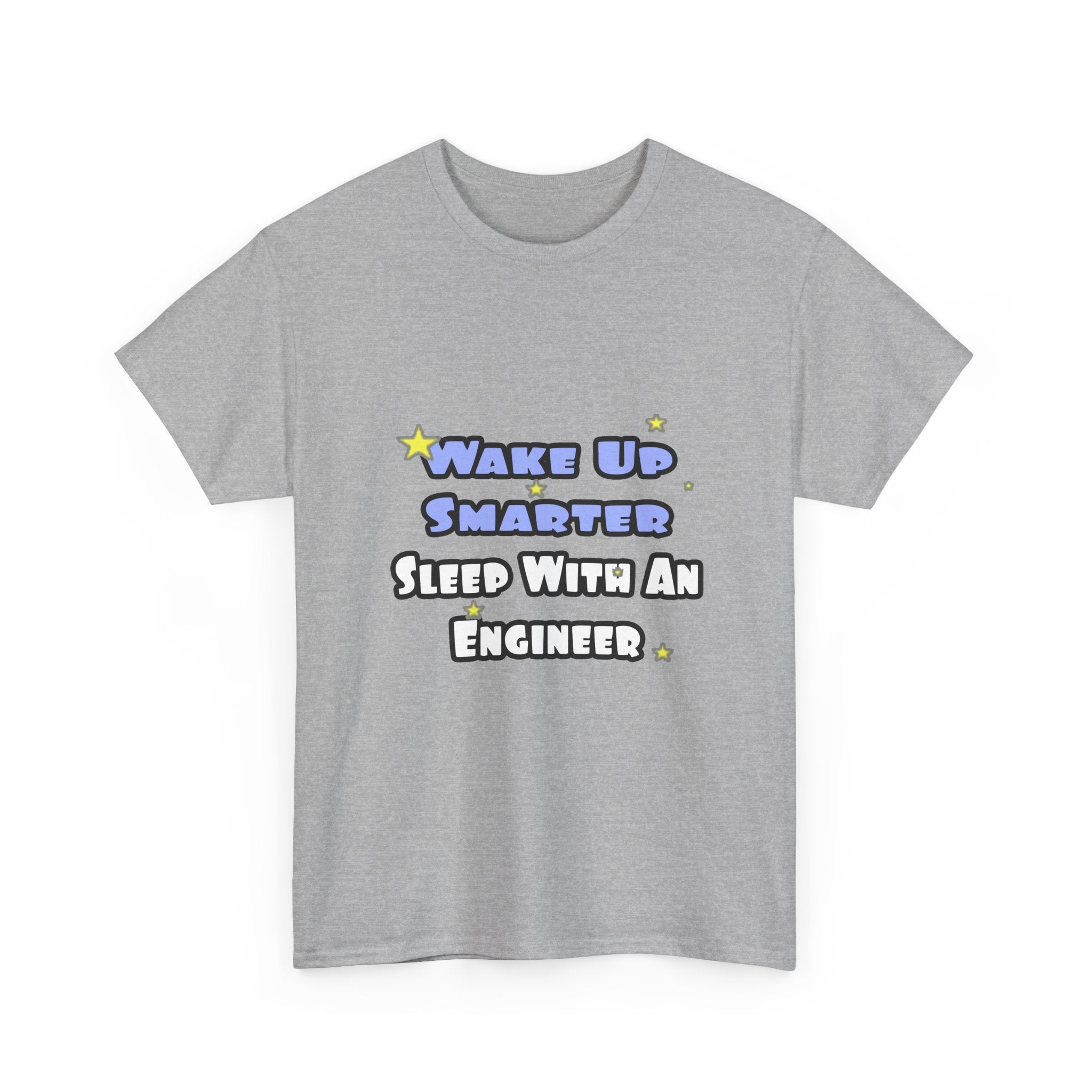 Wake Up Smarter...Sleep With an Engineer - Unisex Heavy Cotton Tee