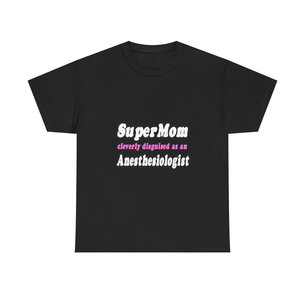 SuperMom...Anesthesiologist - Unisex Heavy Cotton Tee